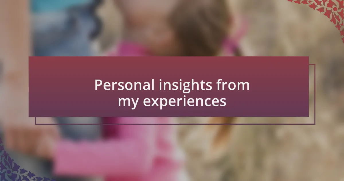Personal insights from my experiences