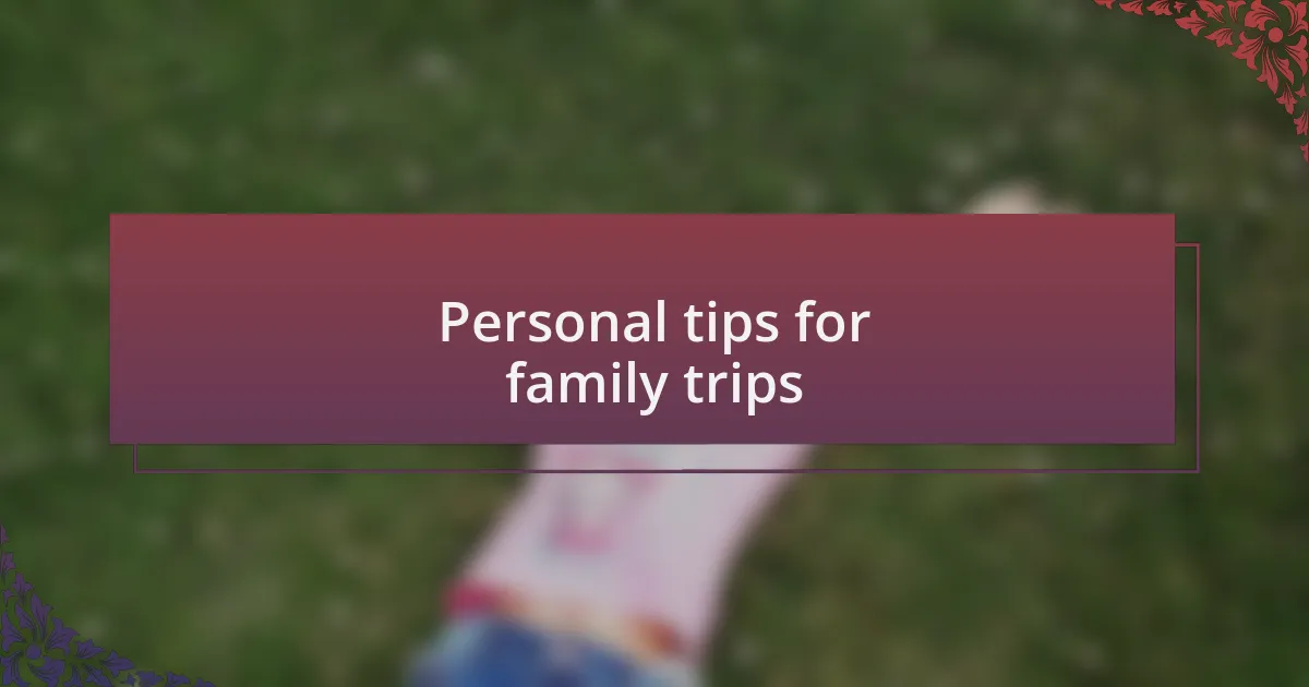 Personal tips for family trips