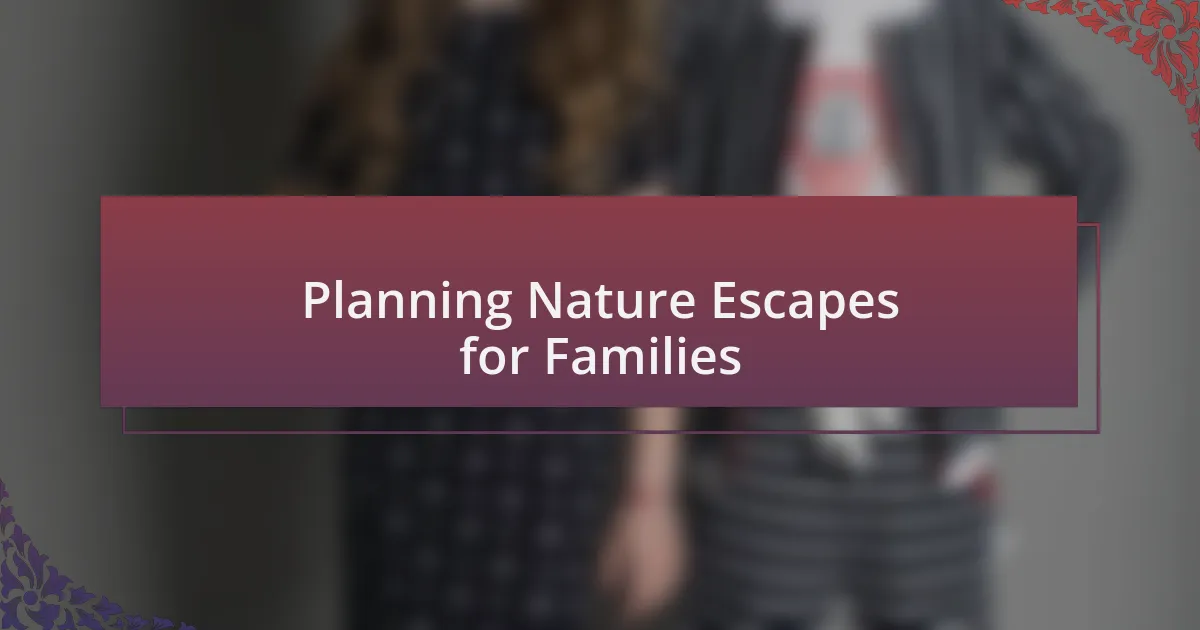 Planning Nature Escapes for Families