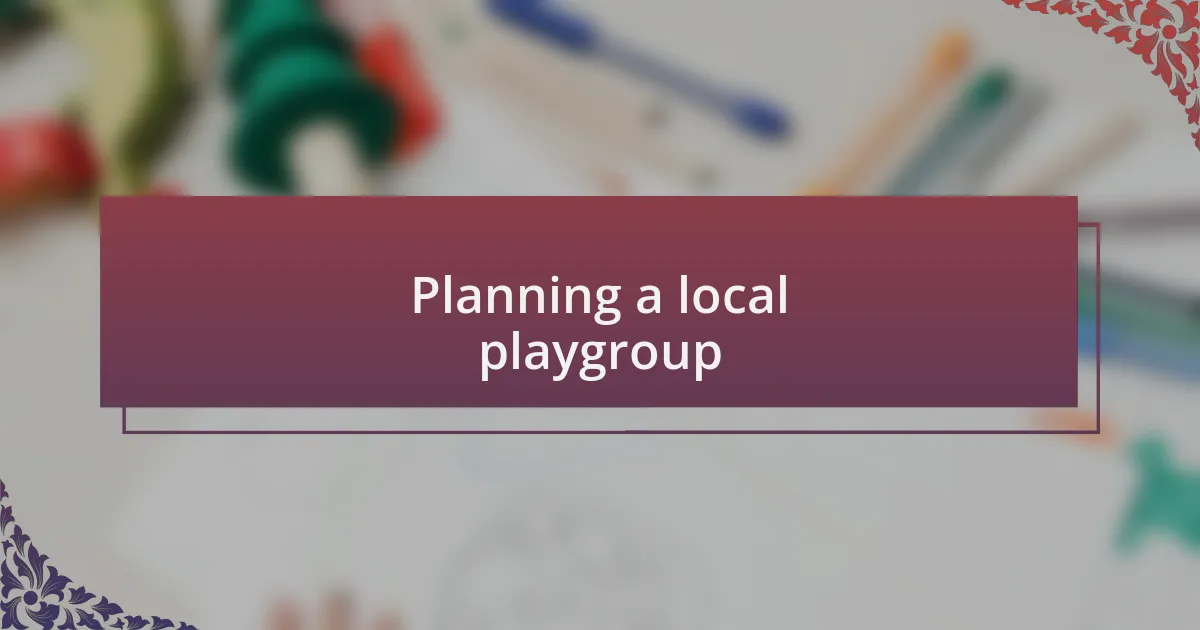 Planning a local playgroup