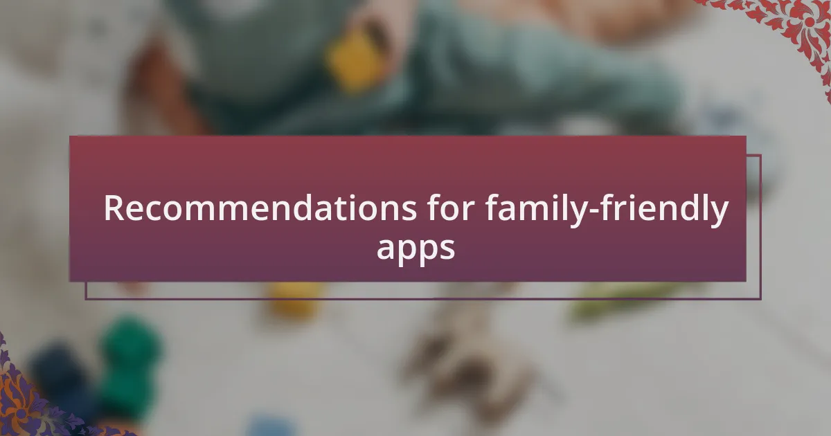 Recommendations for family-friendly apps