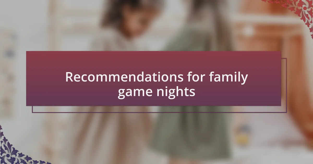 Recommendations for family game nights