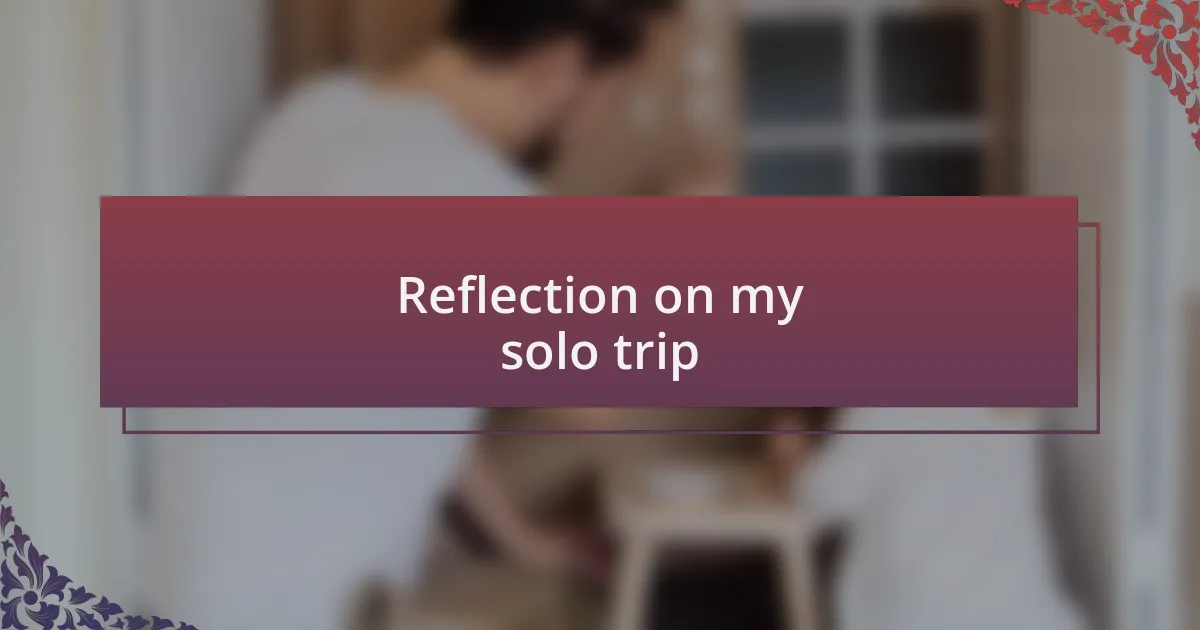 Reflection on my solo trip