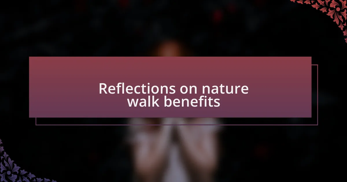 Reflections on nature walk benefits
