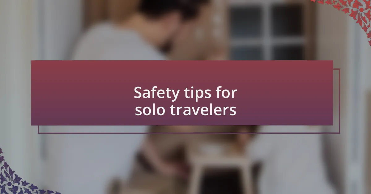 Safety tips for solo travelers