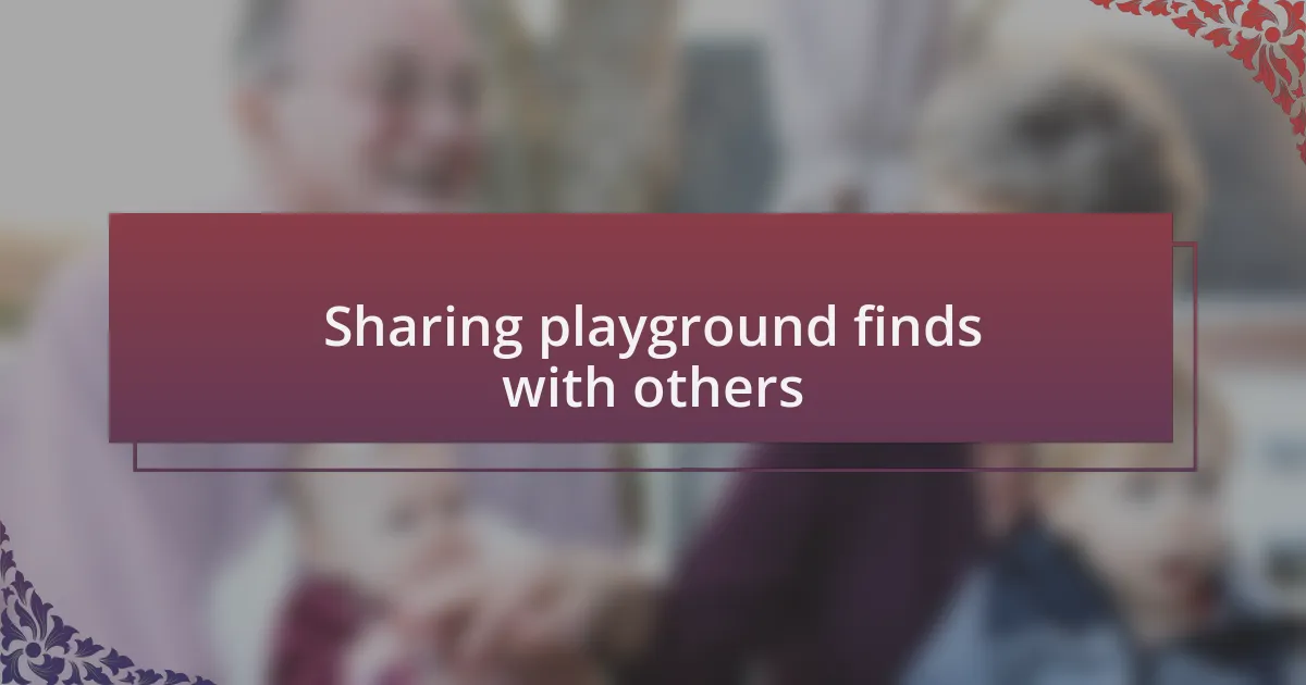 Sharing playground finds with others
