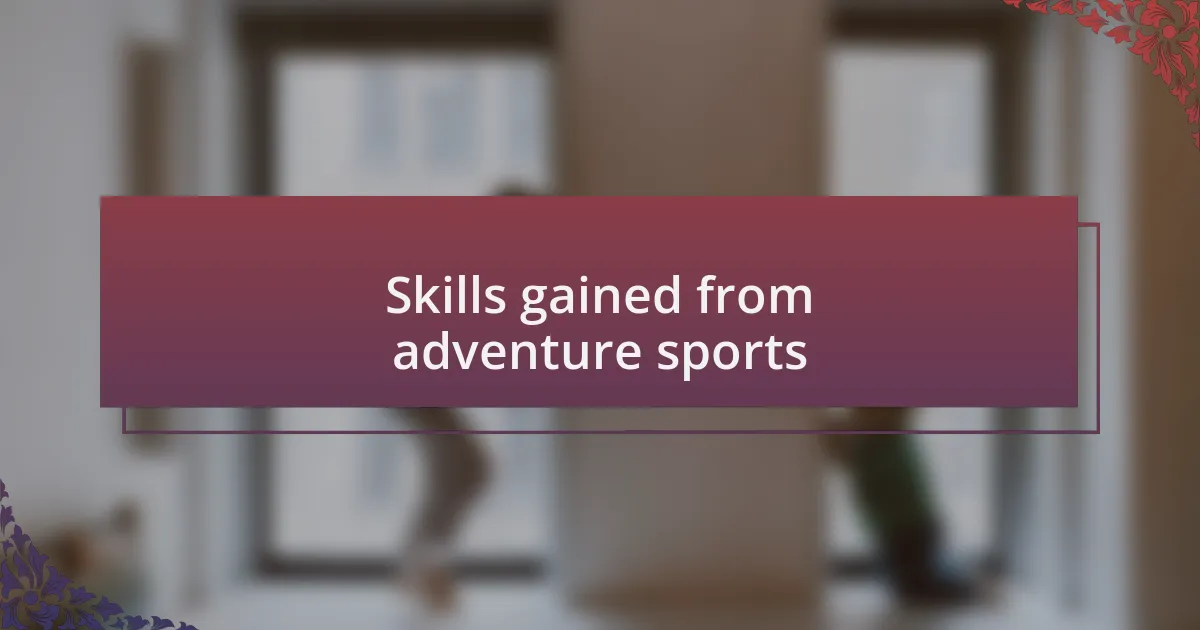 Skills gained from adventure sports