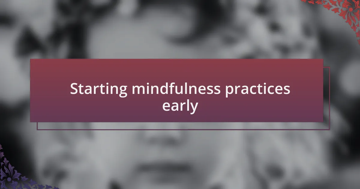 Starting mindfulness practices early