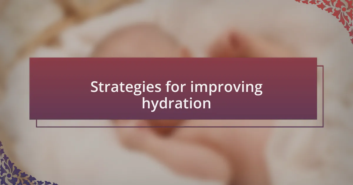 Strategies for improving hydration