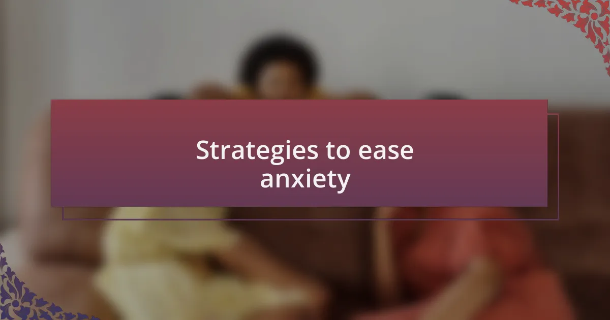 Strategies to ease anxiety