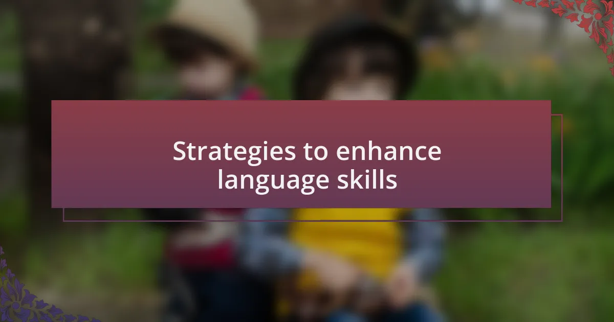 Strategies to enhance language skills