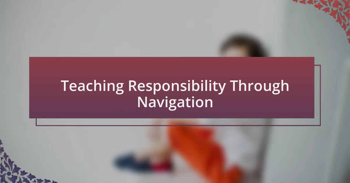Teaching Responsibility Through Navigation