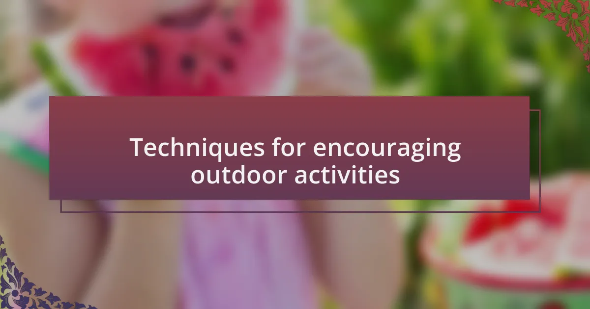 Techniques for encouraging outdoor activities