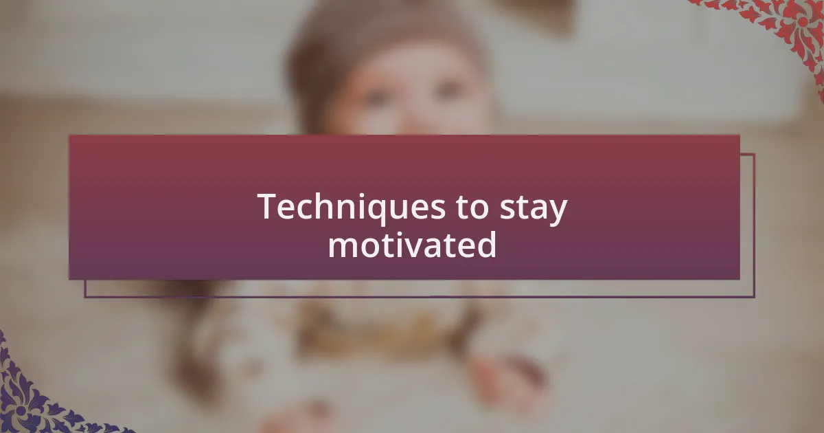 Techniques to stay motivated