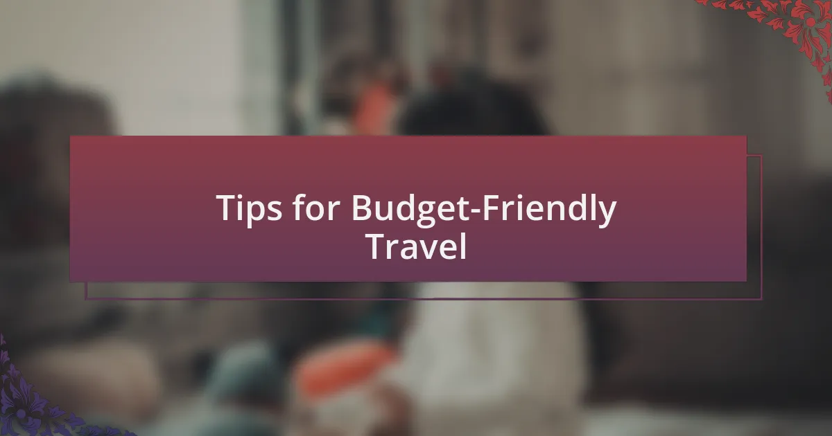 Tips for Budget-Friendly Travel