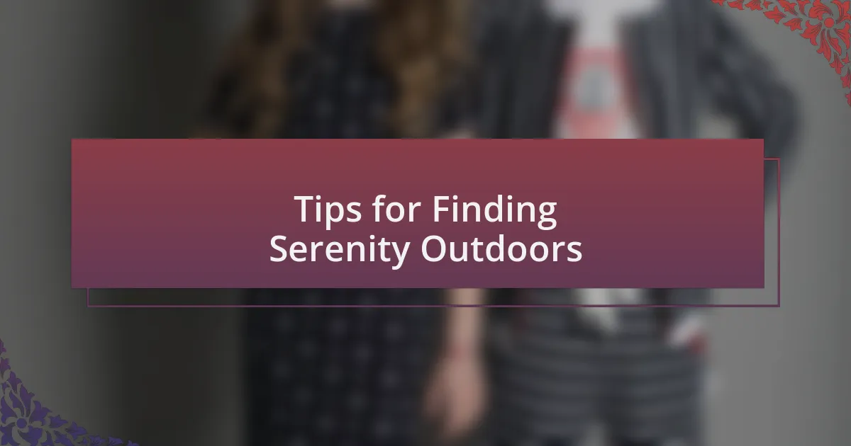 Tips for Finding Serenity Outdoors
