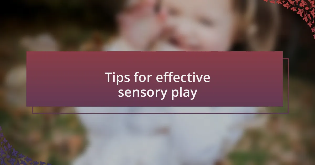 Tips for effective sensory play