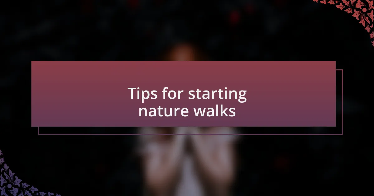 Tips for starting nature walks