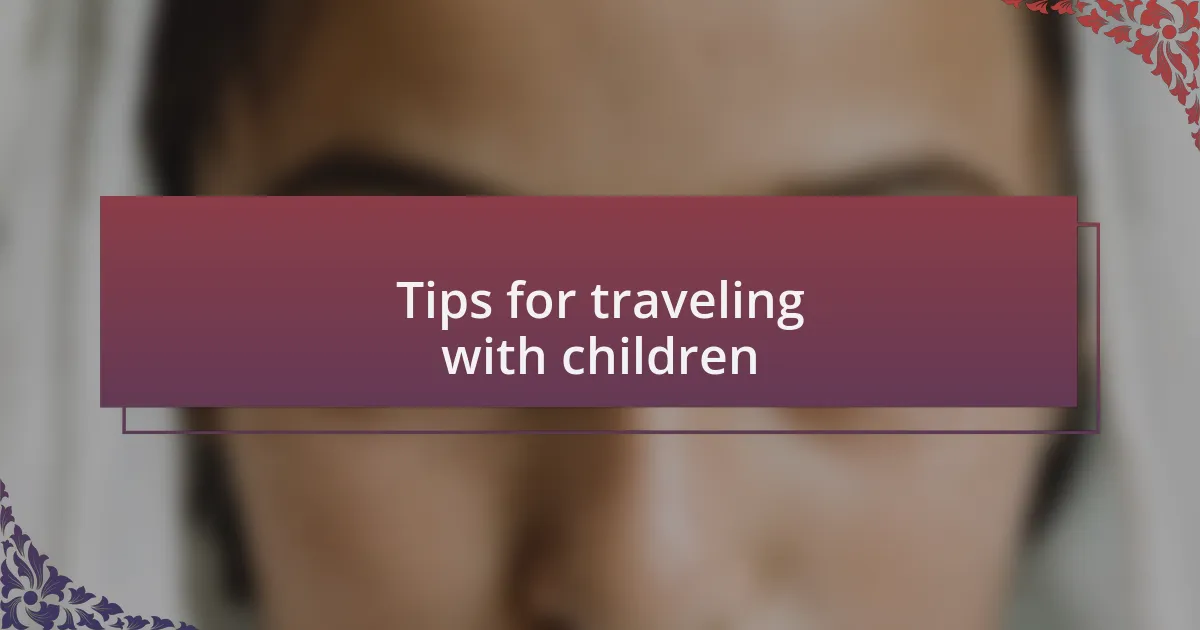 Tips for traveling with children