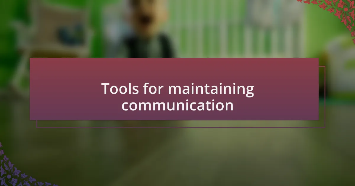 Tools for maintaining communication