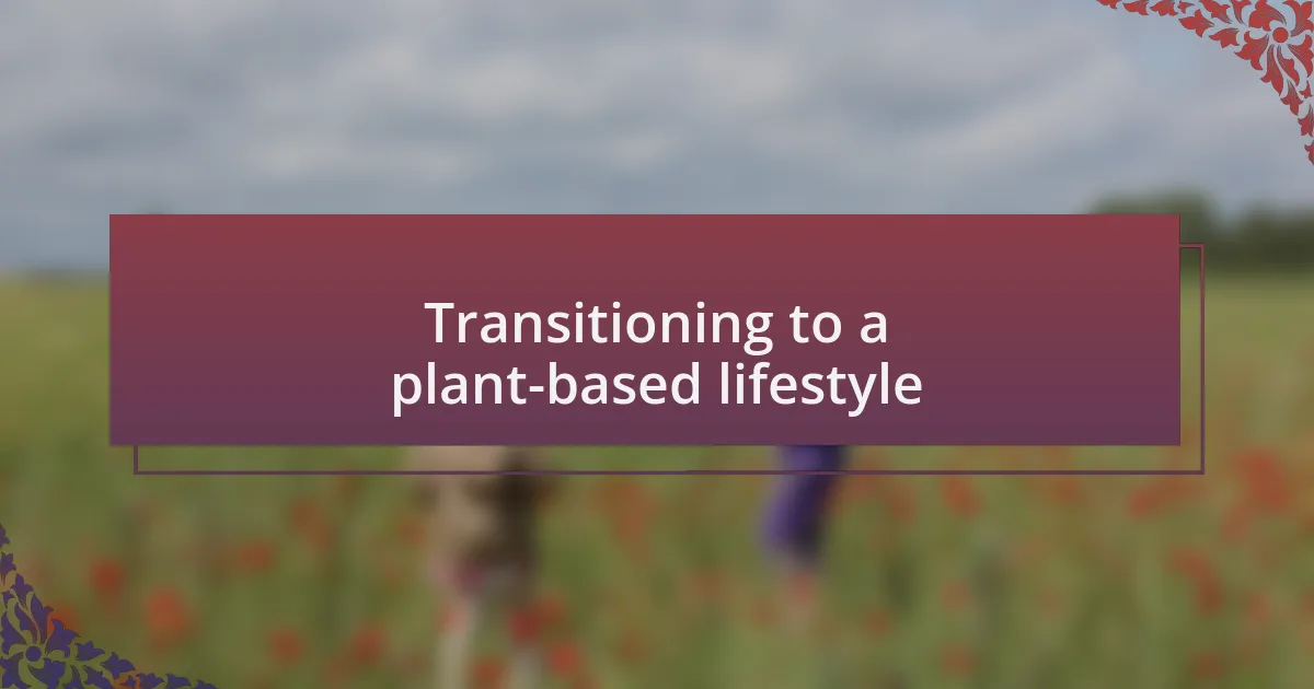 Transitioning to a plant-based lifestyle