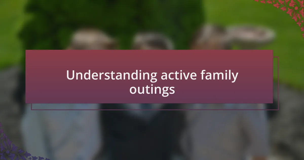 Understanding active family outings