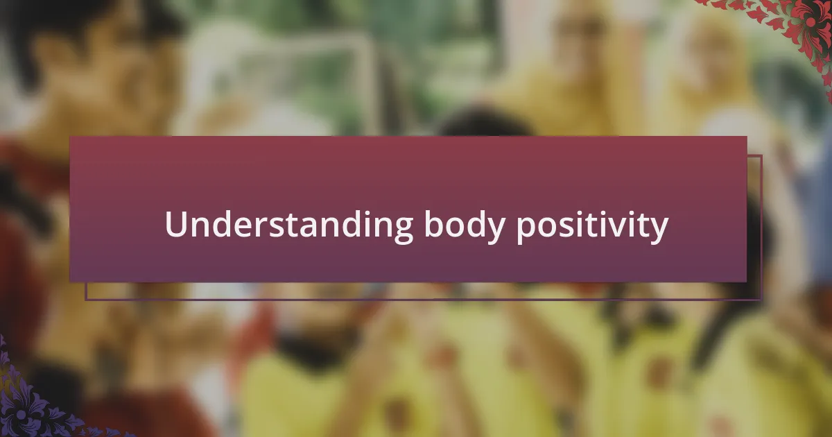Understanding body positivity