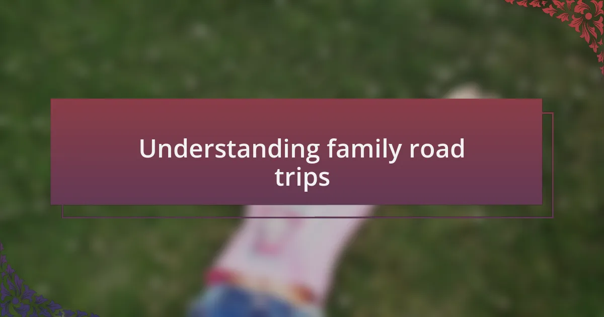 Understanding family road trips