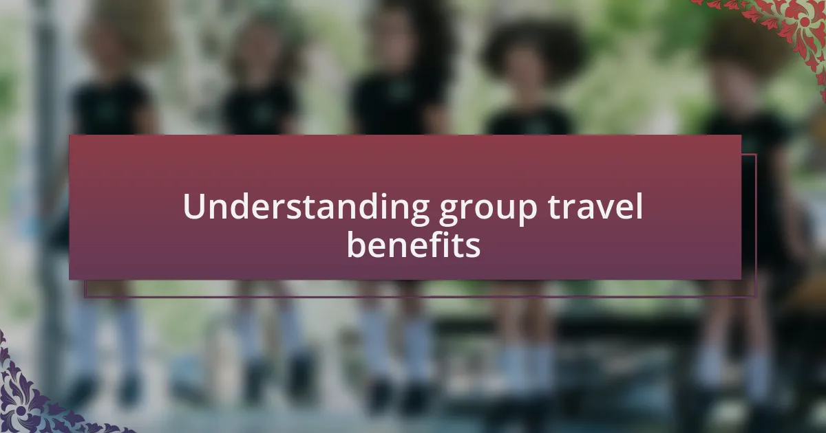 Understanding group travel benefits