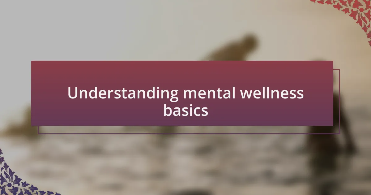 Understanding mental wellness basics