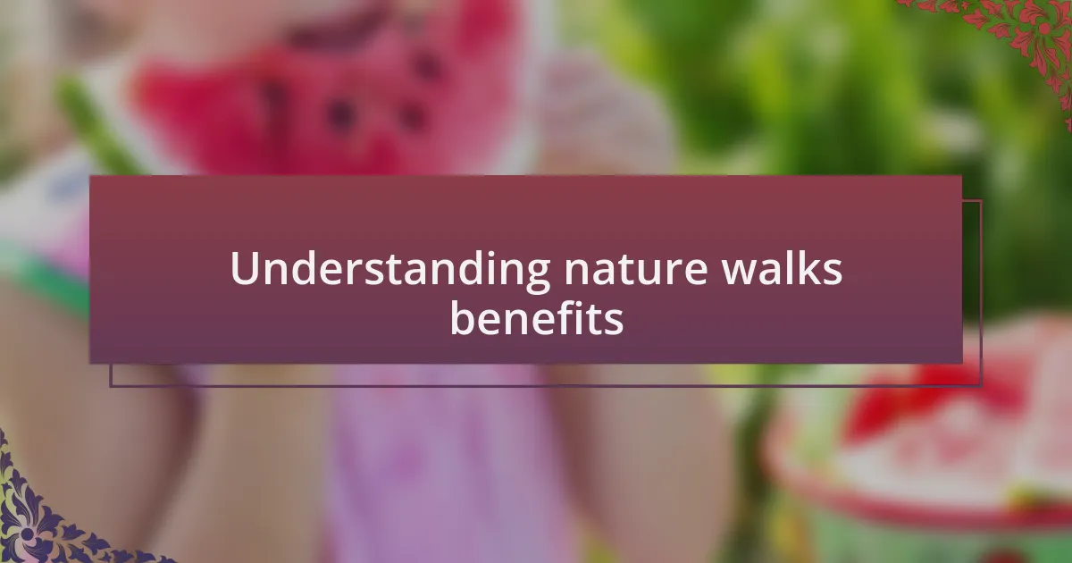 Understanding nature walks benefits