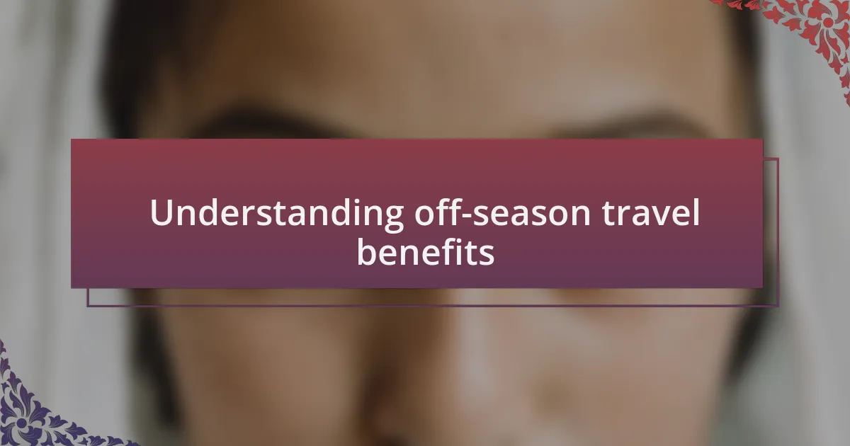 Understanding off-season travel benefits