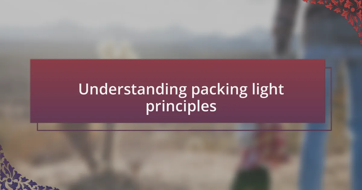 Understanding packing light principles