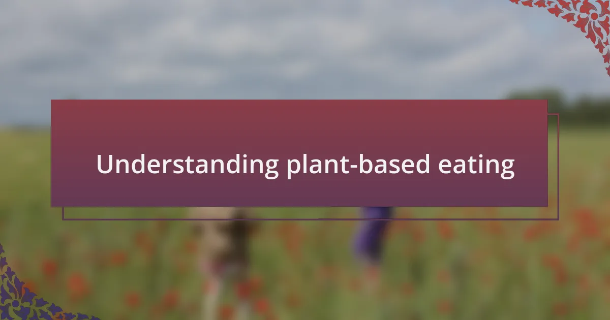 Understanding plant-based eating