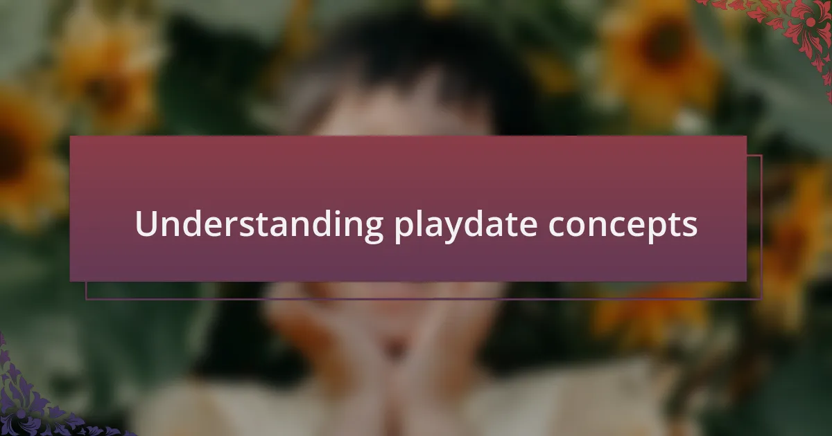 Understanding playdate concepts