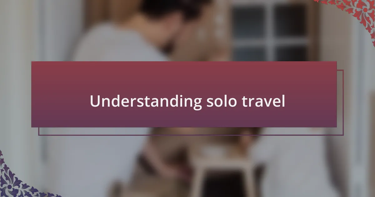 Understanding solo travel