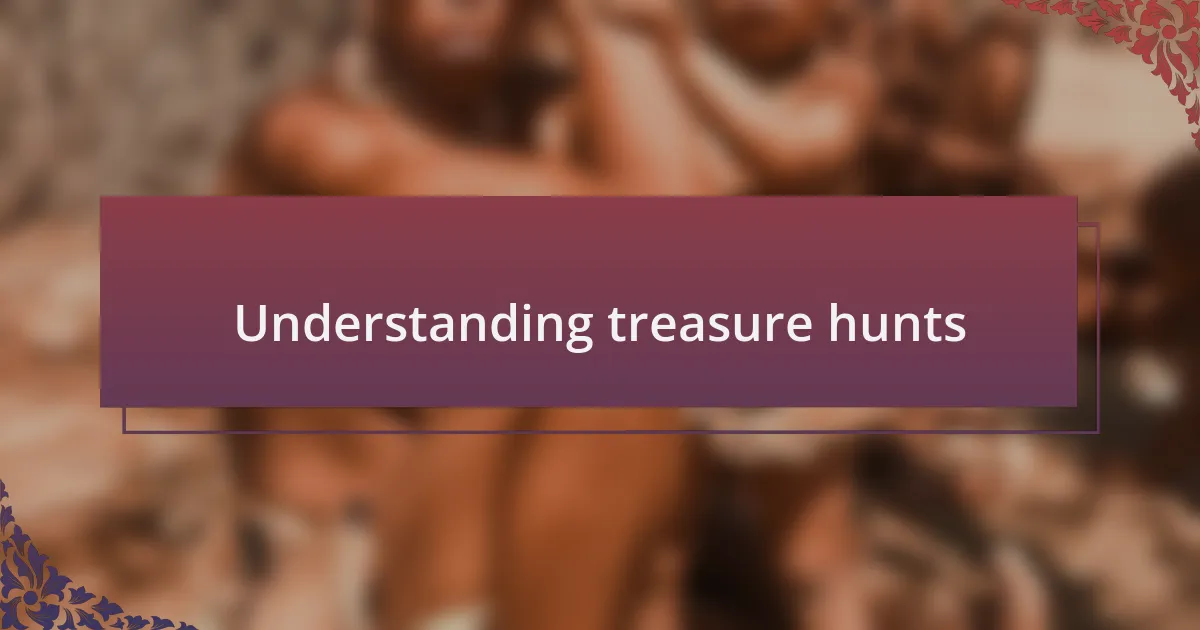 Understanding treasure hunts