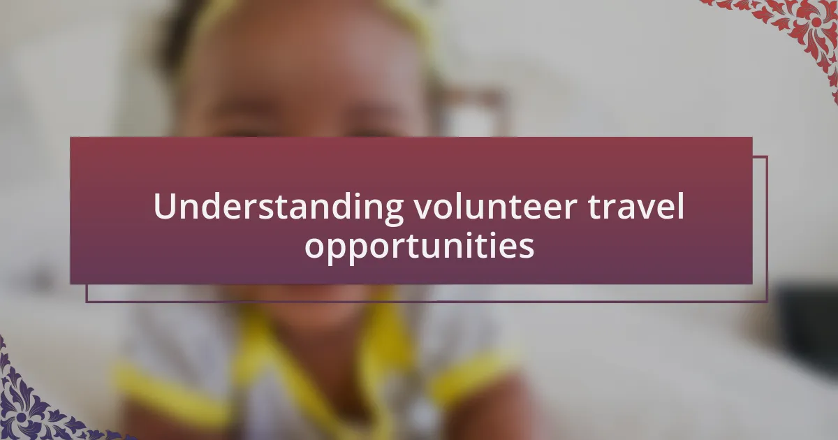 Understanding volunteer travel opportunities