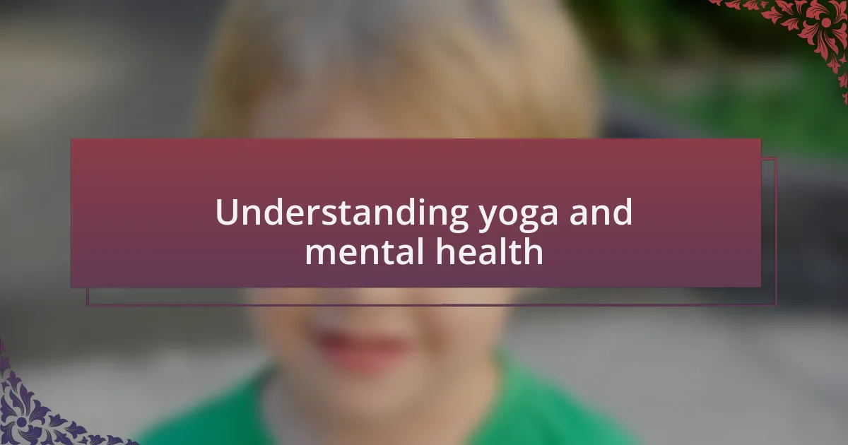 Understanding yoga and mental health